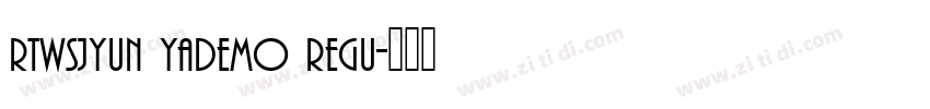 rtwsjyun yademo regu字体转换